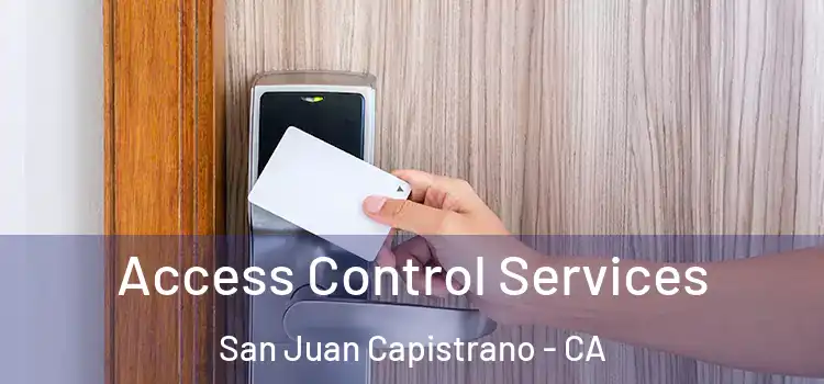Access Control Services San Juan Capistrano - CA