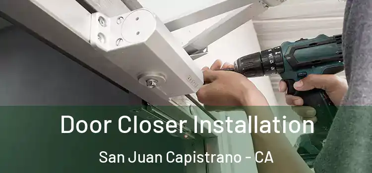 Door Closer Installation San Juan Capistrano - CA