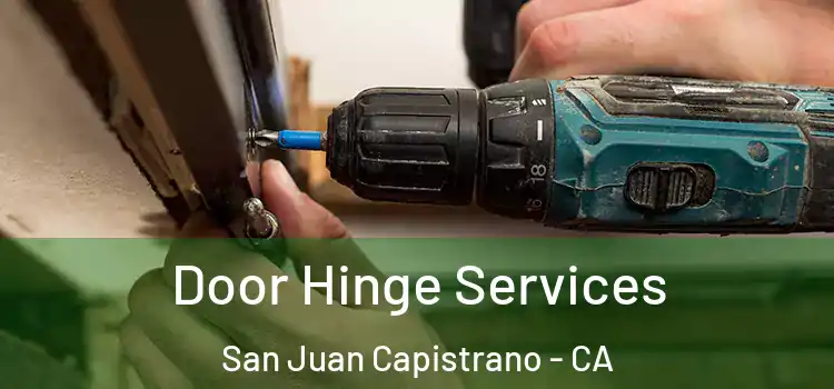 Door Hinge Services San Juan Capistrano - CA