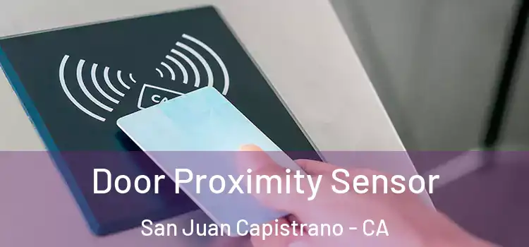 Door Proximity Sensor San Juan Capistrano - CA