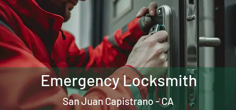 Emergency Locksmith San Juan Capistrano - CA