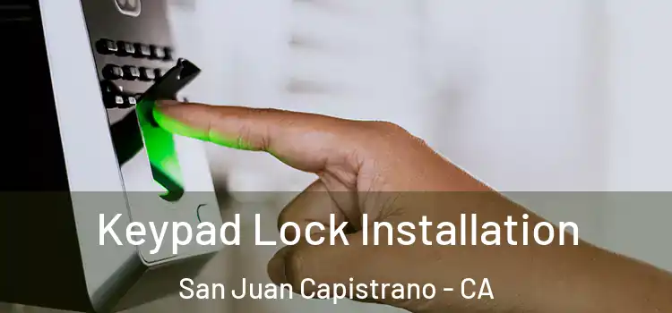 Keypad Lock Installation San Juan Capistrano - CA