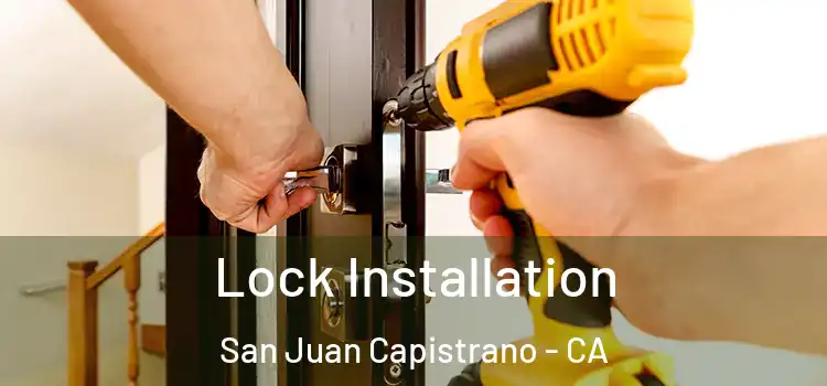 Lock Installation San Juan Capistrano - CA