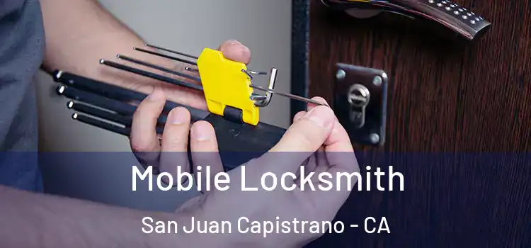 Mobile Locksmith San Juan Capistrano - CA