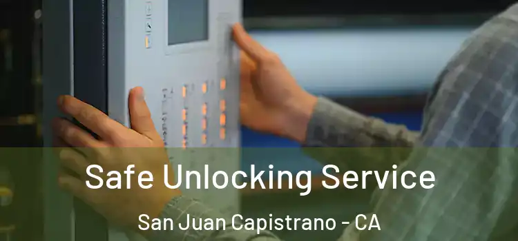 Safe Unlocking Service San Juan Capistrano - CA