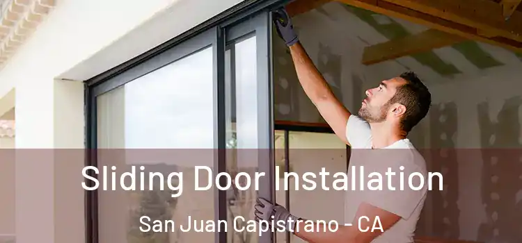 Sliding Door Installation San Juan Capistrano - CA