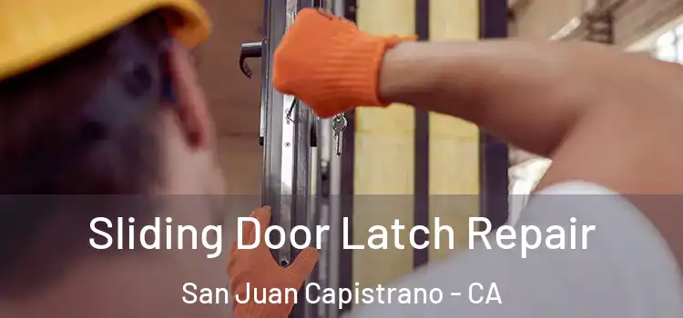 Sliding Door Latch Repair San Juan Capistrano - CA